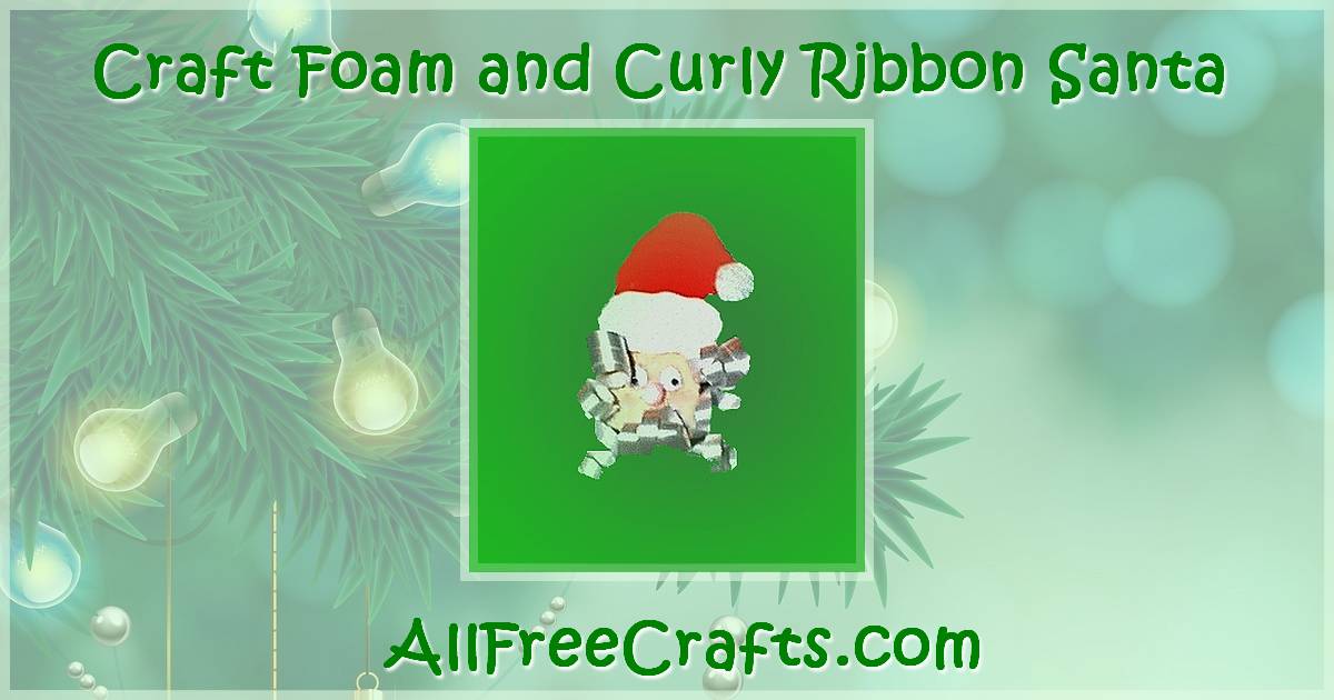 curly ribbon and craft foam santa project