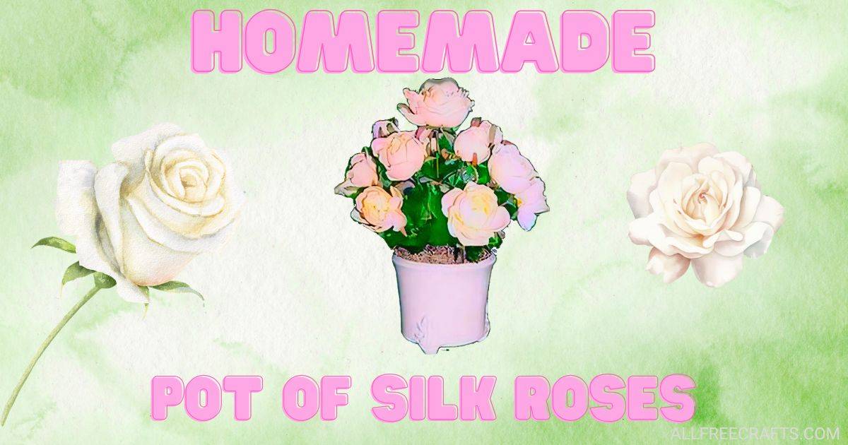 homemade pot of silk roses