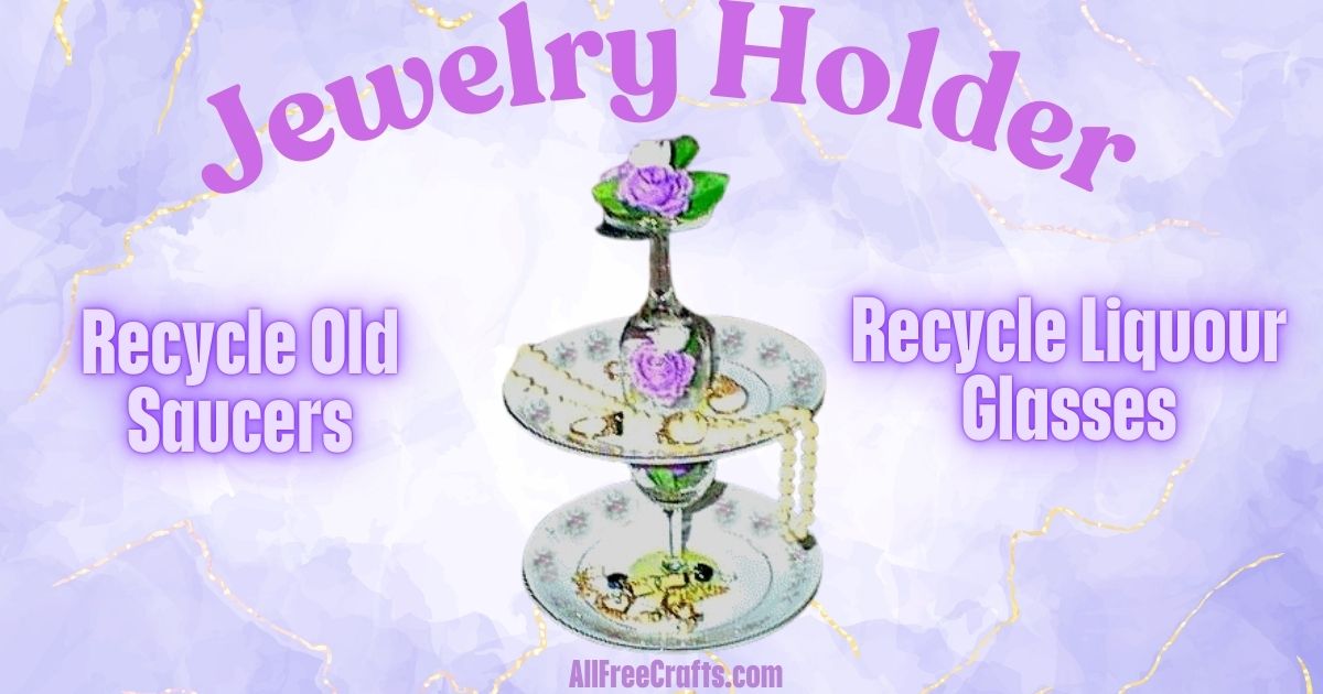 recycle saucers and liquor glasses into a jewelry holder